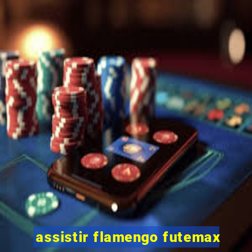 assistir flamengo futemax